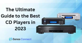 The Ultimate Guide to the Best CD Players in 2023