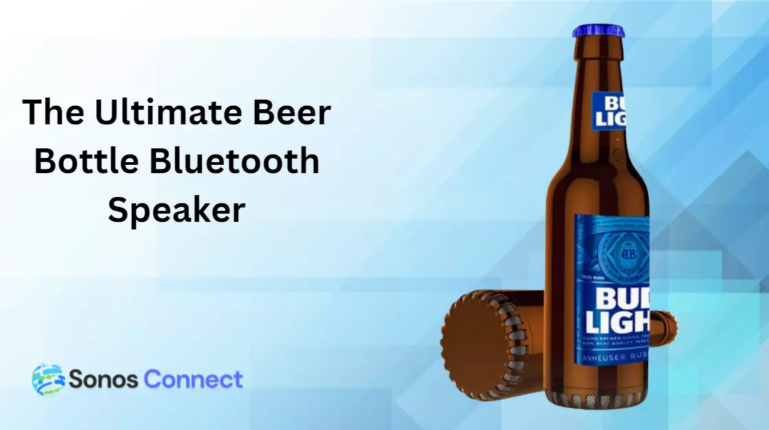 The Ultimate Beer Bottle Bluetooth Speaker