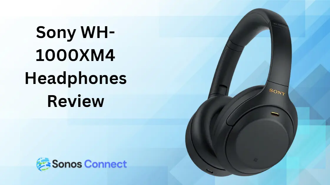 Sony WH 1000XM4 Headphones Review