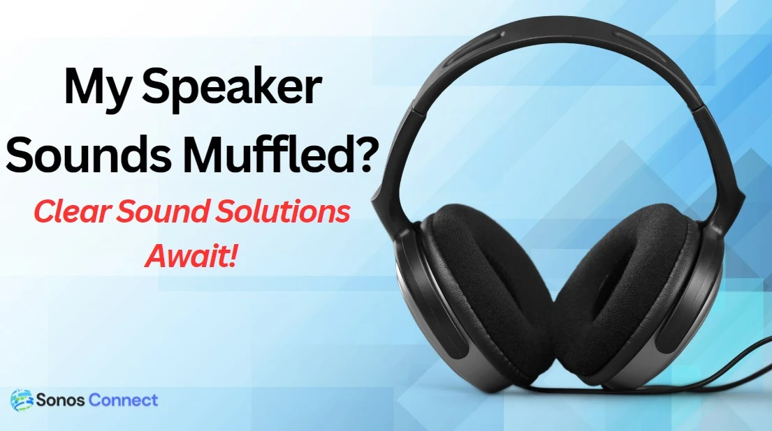 My Speaker Sounds Muffled